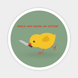 small yellow chicken peace was never an option funny illustration Magnet